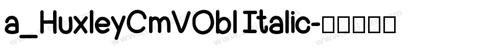 a_HuxleyCmVObl Italic字体转换